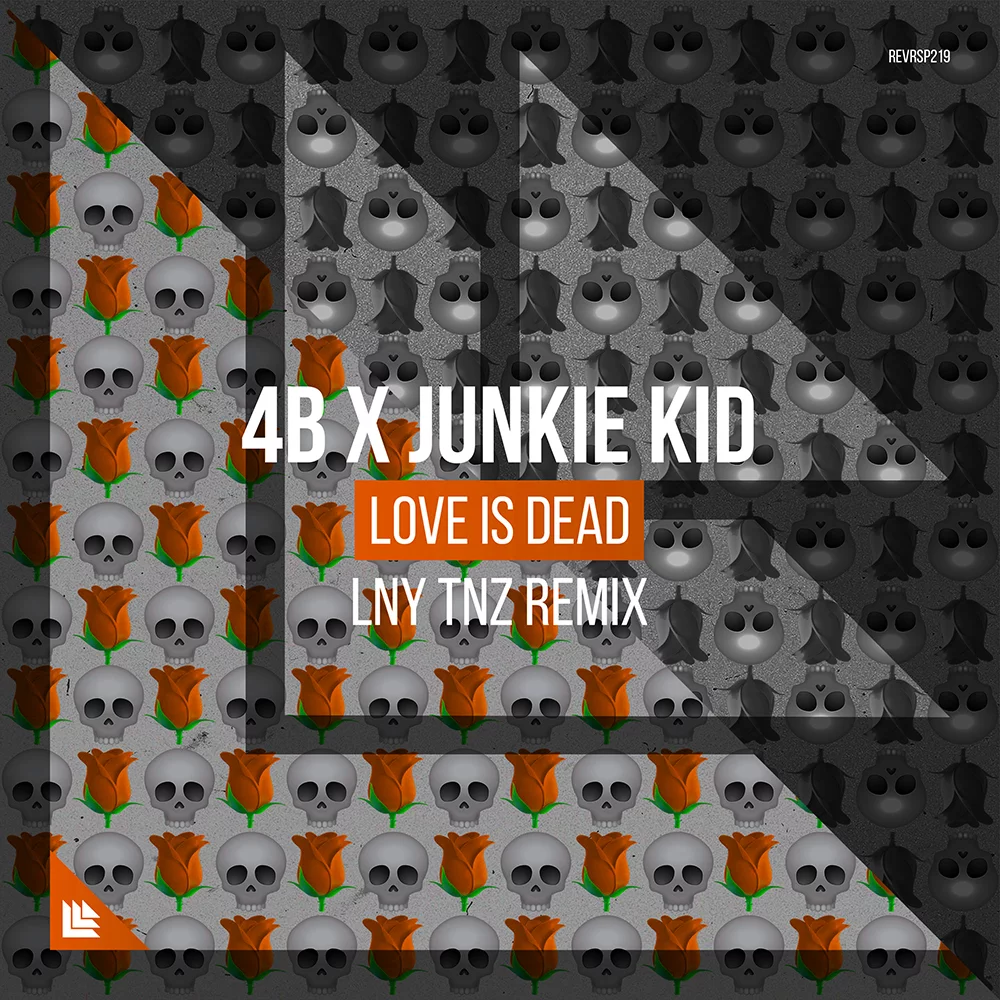 Love Is Dead (LNY TNZ Remix) - 4B⁠ & Junkie Kid⁠ 