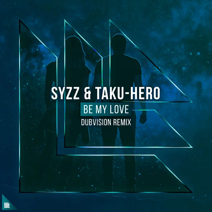 Be My Love (DubVision Remix) - Syzz⁠ Taku-Hero⁠ 