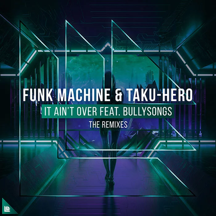 It Ain't Over (The Remixes) - Funk Machine⁠ Taku-Hero⁠ feat. Bullysongs