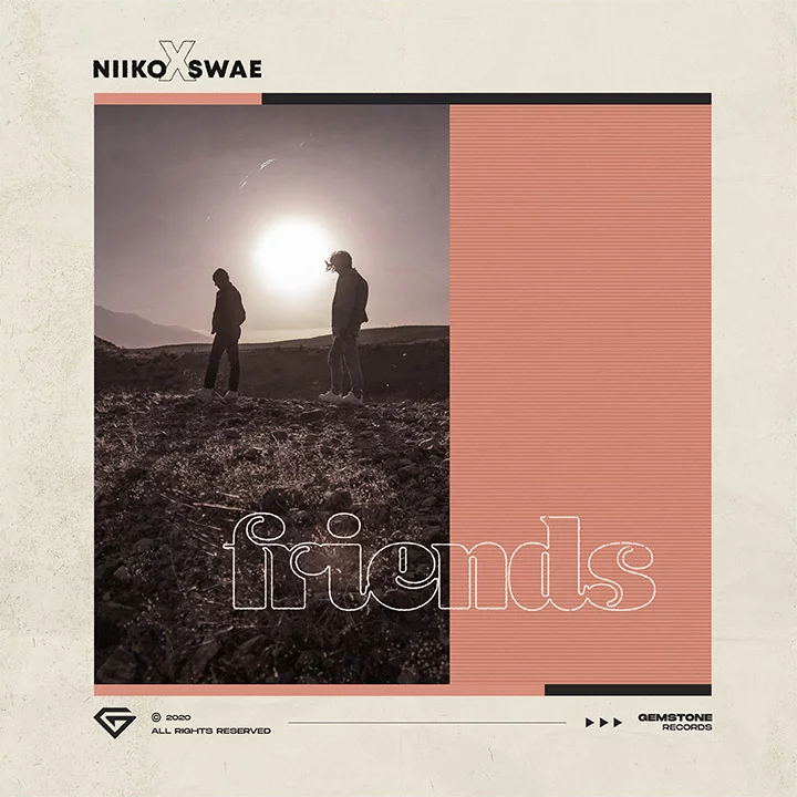 Friends - Niiko x SWAE⁠