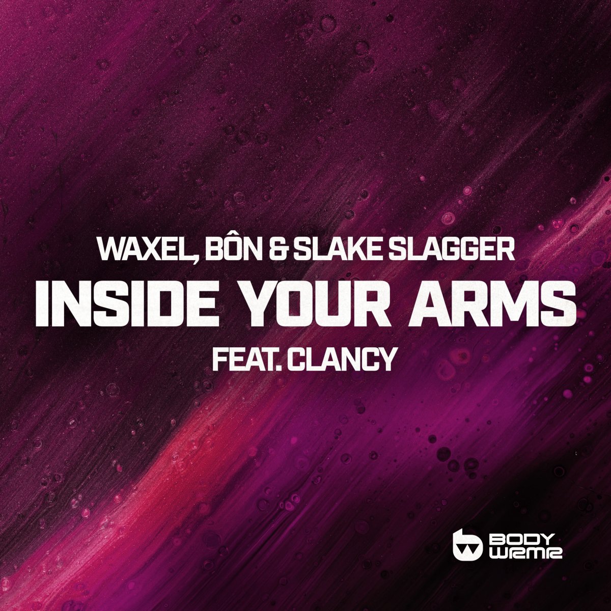 Inside Your Arms - Waxel⁠, BÔN⁠ & Slake Slagger⁠ feat. Clancy⁠