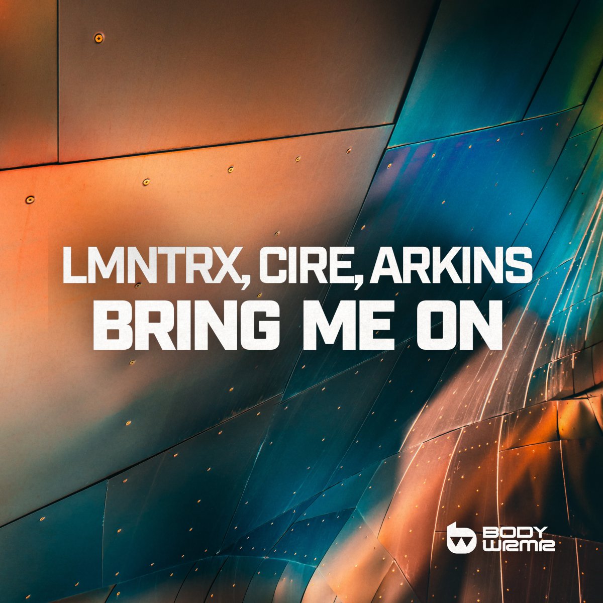 Bring Me On - LMNTRX⁠ ⁠, CIRE⁠ ⁠ & Arkins⁠ 