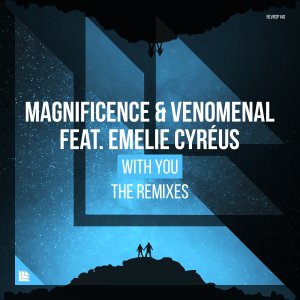 With You (The Remixes) - Magnificence  & Venomenal  feat. Emelie Cyreus