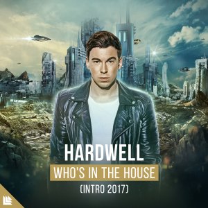 Who's In The House (Intro 2017) - Hardwell