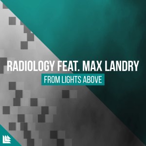 From Lights Above - Radiology feat. Max Landry Official