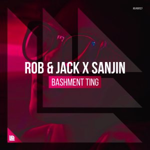 Bashment Ting - Rob & Jack & Sanjin