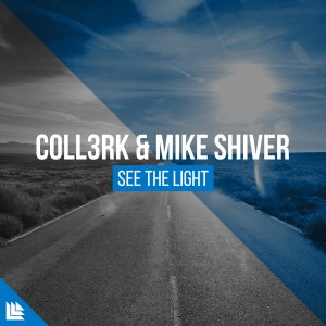 See The Light  - CoLL3RK & Mike Shiver
