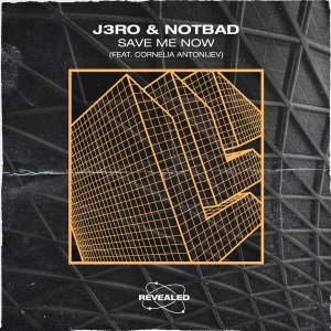 Save Me Now - J3RO NotBad Cornelia Antonijev