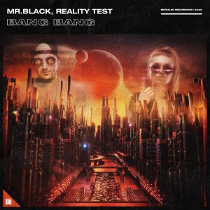 Bang Bang - MR.BLACK & Reality Test