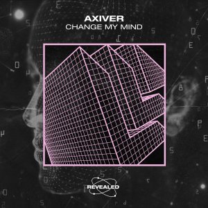 Change My Mind - Axiver