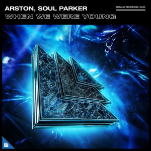 When We Were Young                - Arston, Soul Parker