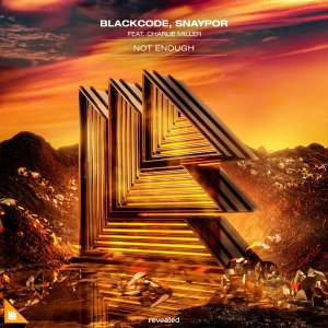 Not Enough - Blackcode, Snaypor feat. Charlie Miller