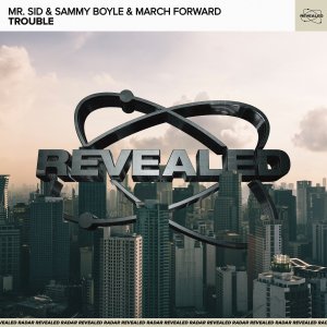 Trouble - Mr. Sid & Sammy Boyle & March Forward