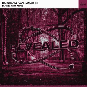 Make You Mine - Basstian & Ivan Camacho