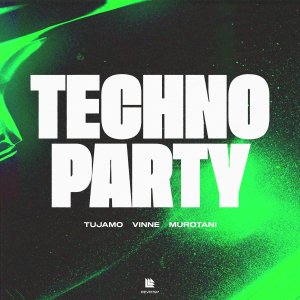 Techno Party - Tujamo, VINNE & Murotani