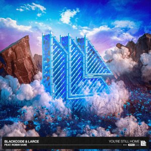 You're Still Home - Blackcode & Larce feat. Robin Vane