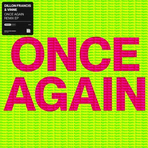 Once Again (Remix EP) - Dillon Francis & VINNE