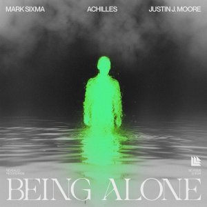 Being Alone - Mark Sixma, Achilles & Justin J. Moore