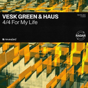 4/4 For My Life - VESK GREEN & HAUS
