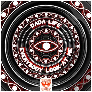 Everybody Look At Me - Dada Life
