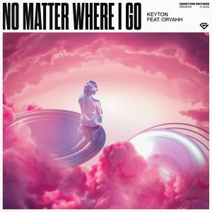 No Matter Where I Go - KEYTON feat. ORYAHH