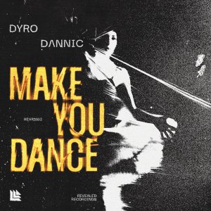 Make You Dance - Dyro⁠ & Dannic⁠ 