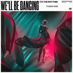 We'll Be Dancing (To the Rhythm) - PJAMA SAMâ  