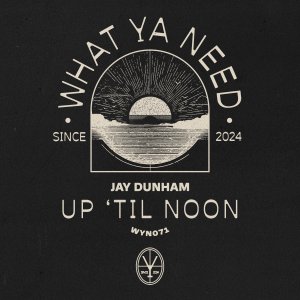 UP 'TIL NOON - Jay Dunham⁠ 