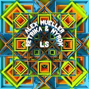 LS   - Alex Mueller⁠, Retrika⁠ & Nyrok⁠ 