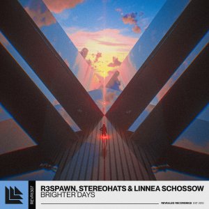 Brighter Days - R3SPAWN, Stereohats &. Linnea Schossow