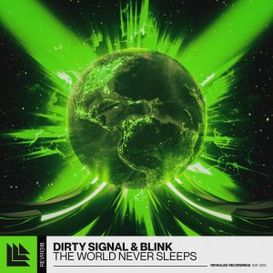 The World Never Sleeps - Dirty Signal & Blink