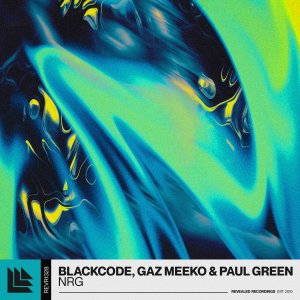 N R G - Blackcode⁠, Gaz Meeko⁠ & Paul Green⁠ 